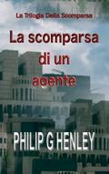 La Scomparsa di un Agente (La trilogia della scomparsa, #1)
