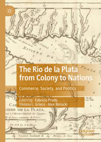 The Rio de la Plata from Colony to Nations