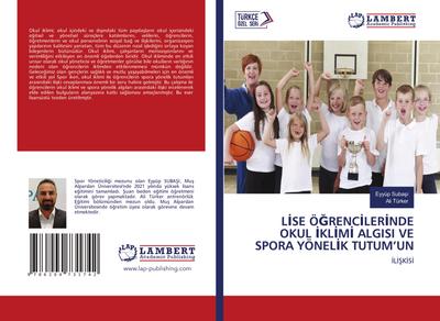 L¿SE Ö¿RENC¿LER¿NDE OKUL ¿KL¿M¿ ALGISI VE SPORA YÖNEL¿K TUTUM’UN