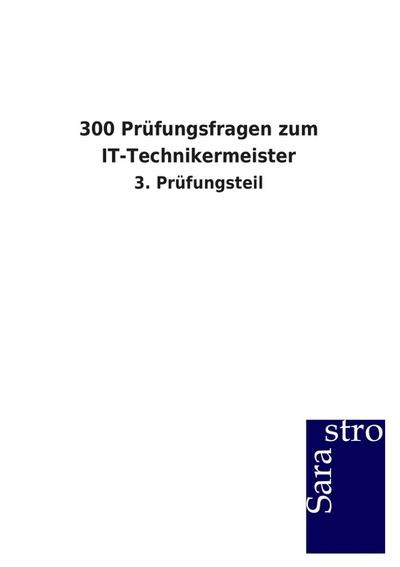 300 Prüfungsfragen zum IT-Technikermeister