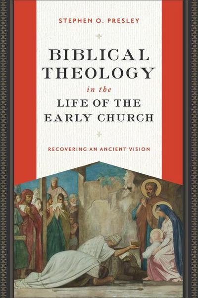 Biblical Theology in the Life of the Early Church