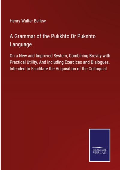 A Grammar of the Pukkhto Or Pukshto Language