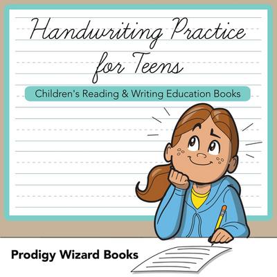 Handwriting Practice for Teens: Children’s Reading & Writing Education Books