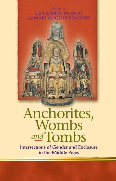Anchorites, Wombs and Tombs