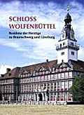 Schloss Wolfenbüttel: Residenz der Herzöge zu Braunschweig und Lüneburg