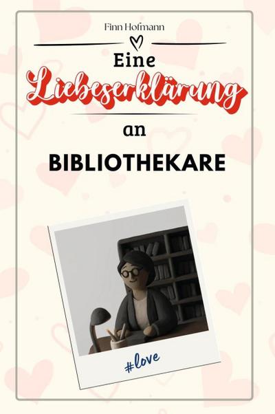 Eine Liebeserklärung an Bibliothekare - Die große Hommage - das perfekte Geschenk für Weihnachten und Geburtstag und jeden Anlass