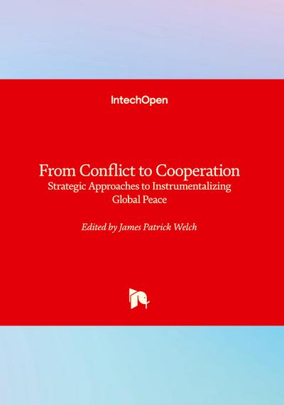 From Conflict to Cooperation - Strategic Approaches to Instrumentalizing Global Peace