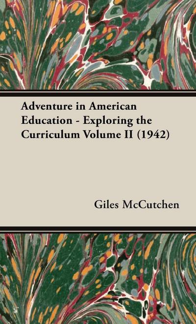 Adventure in American Education - Exploring the Curriculum Volume II (1942)