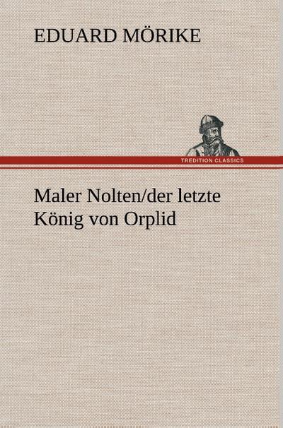 Maler Nolten/der letze König von Orplid