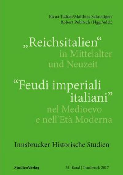 "Reichsitalien" in Mittelalter und Neuzeit/"Feudi imperiali italiani" nel Medioevo e nell’Età Moderna