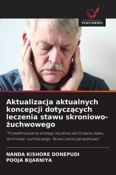Aktualizacja aktualnych koncepcji dotycz¿cych leczenia stawu skroniowo-¿uchwowego
