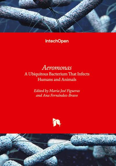 Aeromonas - A Ubiquitous Bacterium That Infects Humans and Animals