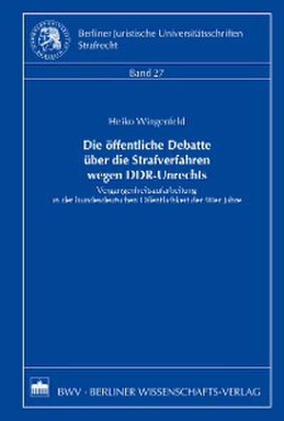Die öffentliche Debatte über die Strafverfahren wegen DDR-Unrechts