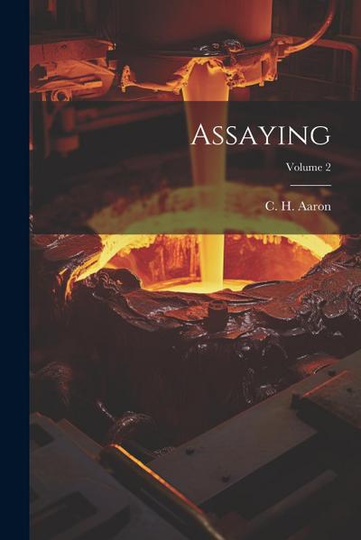 Assaying; Volume 2