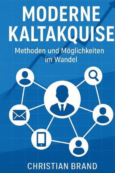 Moderne Kaltakquise- Methoden und Möglichkeiten im Wandel