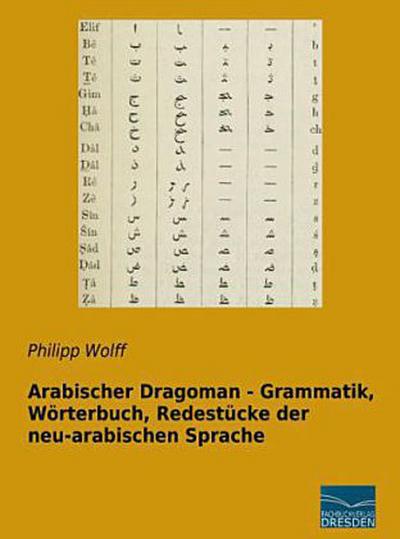 Arabischer Dragoman - Grammatik, Wörterbuch, Redestücke der neu-arabischen Sprache