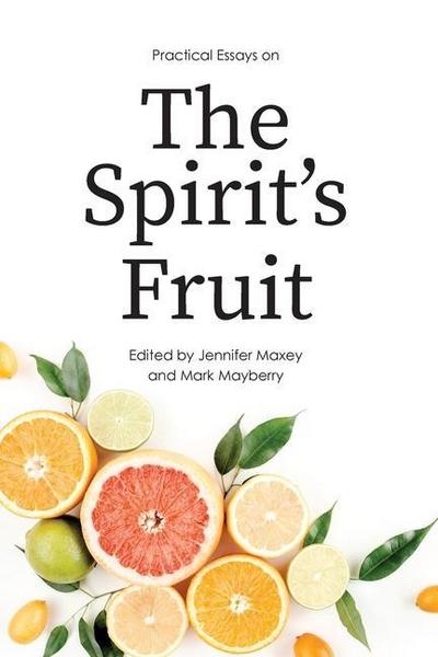 Practical Essays on the Spirit’s Fruit
