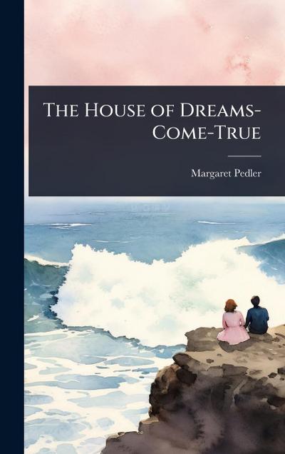 The House of Dreams-Come-True