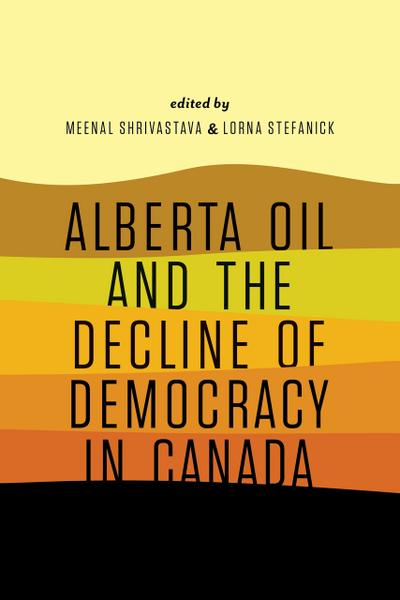 Alberta Oil and the Decline of Democracy in Canada