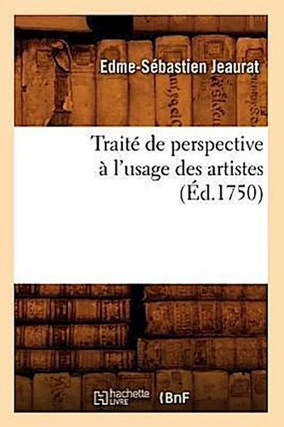 Traité de Perspective À l’Usage Des Artistes (Éd.1750)