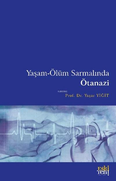Yasam-Ölüm Sarmalinda Ötanazi