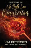 Life. Death. Love & Connection