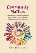 Community Matters: Conversations with Reflective Practitioners ¿about the Value & Variety of Resident ¿Engagement in Community Land Trusts