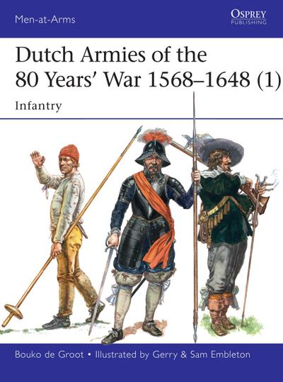 Dutch Armies of the 80 Years’ War 1568-1648 (1)