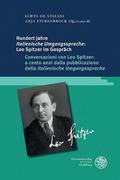 Hundert Jahre ,Italienische Umgangssprache’: Leo Spitzer im Gespräch / Conversazioni con Leo Spitzer: a cento anni dalla pubblicazione della ,Italienische Umgangssprache’