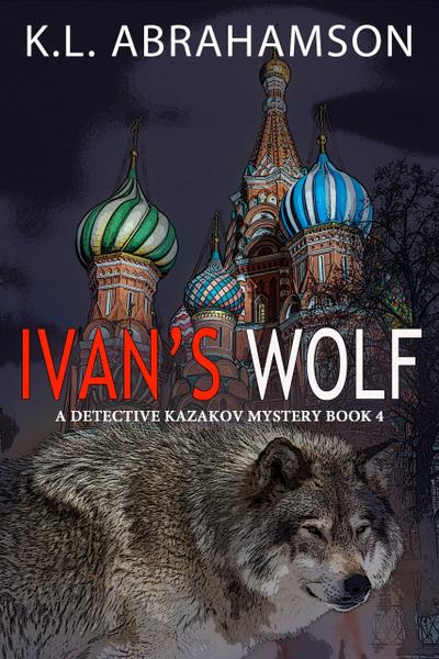 Ivan’s Wolf (Detective Kazakov Mysteries, #4)