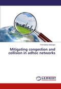Mitigating congestion and collision in adhoc netwo