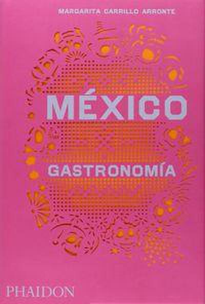 México Gastronomia (Mexico: The Cookbook) (Spanish Edition)