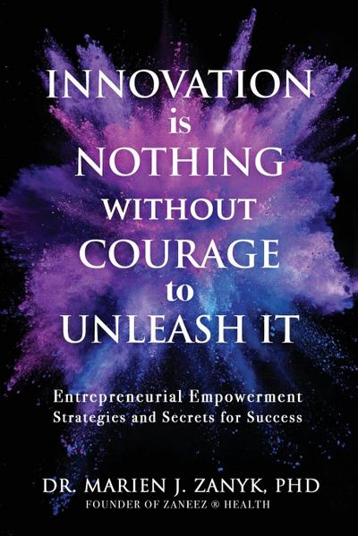 Innovation Is NOTHING Without Courage to Unleash It