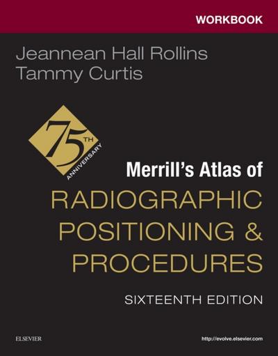 Workbook for Merrill’s Atlas of Radiographic Positioning and Procedures - E-Book