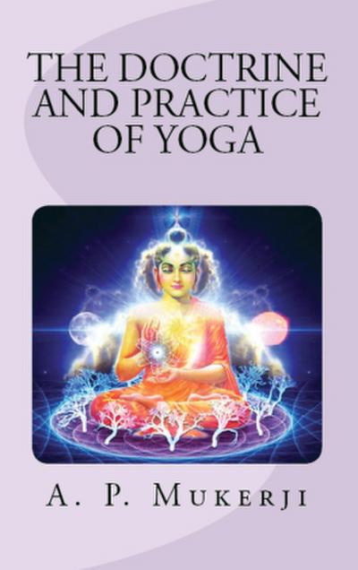 The Doctrine and Practice of Yoga