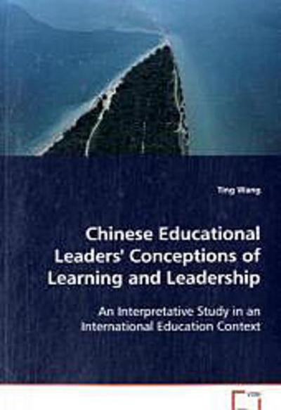 Chinese Educational Leaders’ Conceptions of Learning and Leadership
