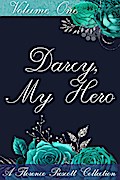 Darcy, My Hero: A Pride and Prejudice Sensual Intimate Collection (The Florence Prescott Collection, #1)