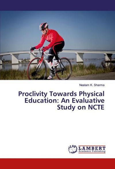 Proclivity Towards Physical Education: An Evaluative Study on NCTE