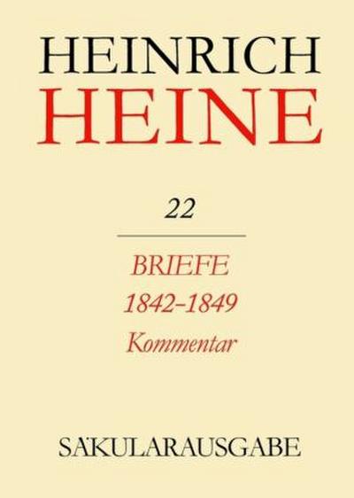 Heinrich Heine Säkularausgabe Briefe 1842-1849. Kommentar