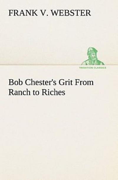 Bob Chester’s Grit From Ranch to Riches