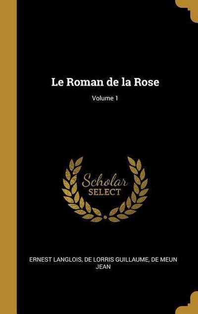 Le Roman de la Rose; Volume 1