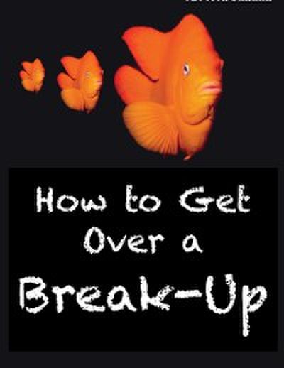 How to Get Over a Break-Up