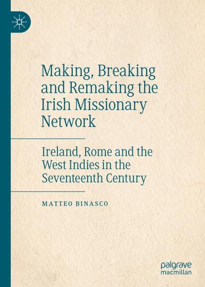 Making, Breaking and Remaking the Irish Missionary Network