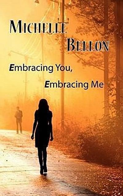 Bellon, M: EMBRACING YOU EMBRACING ME