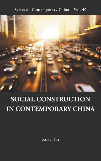 SOCIAL CONSTRUCTION IN CONTEMPORARY CHINA