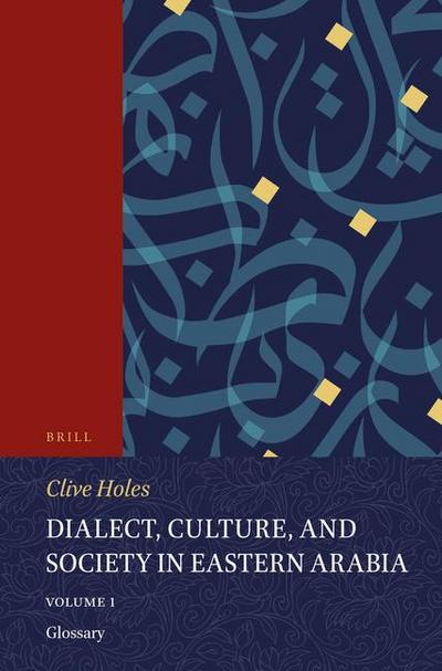 Dialect, Culture, and Society in Eastern Arabia, Volume 1 Glossary