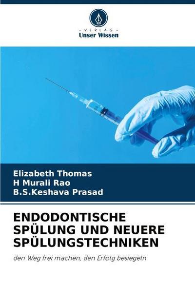 ENDODONTISCHE SPÜLUNG UND NEUERE SPÜLUNGSTECHNIKEN