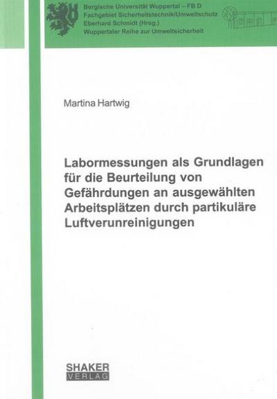 Labormessungen als Grundlagen für die Beurteilung von Gefährdungen an ausgewählten Arbeitsplätzen durch partikuläre Luftverunreinigungen