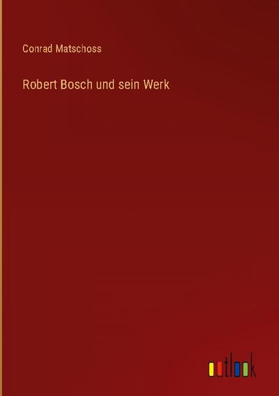 Robert Bosch und sein Werk
