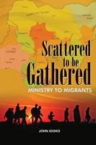 Scattered To be gathered -    Ministry to Migrants